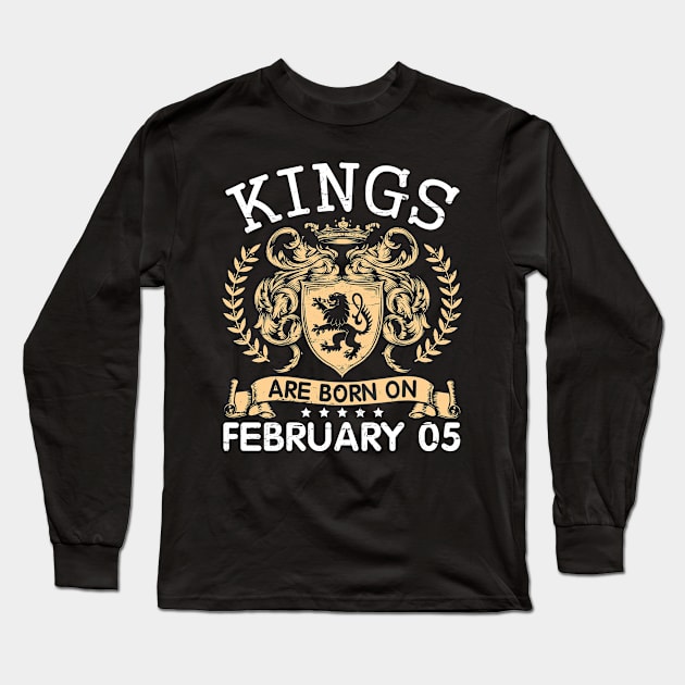 Kings Are Born On February 05 Happy Birthday To Me You Papa Daddy Uncle Brother Husband Cousin Son Long Sleeve T-Shirt by bakhanh123